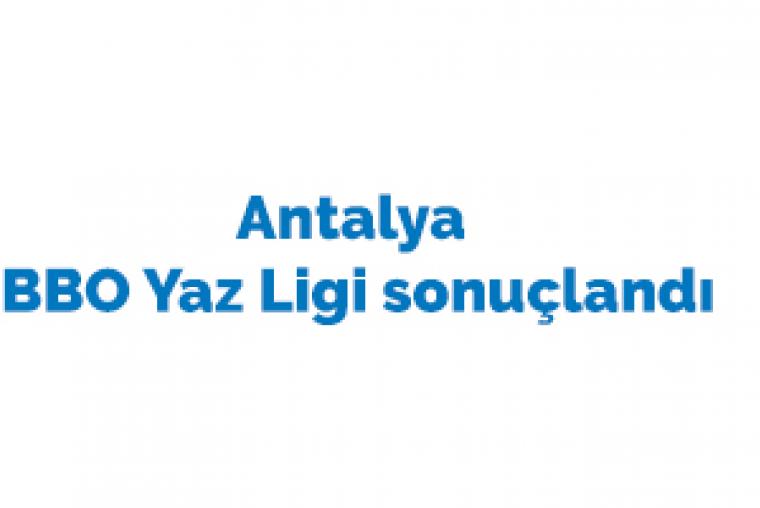 Antalya Bbo yaz Ligi sonuçlandı