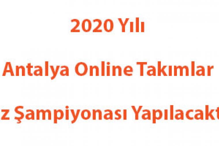 2020 yılı Antalya Online Takımlar yaz Şampiyonası yapılacaktır.
